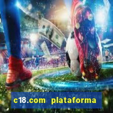 c18.com plataforma de jogos